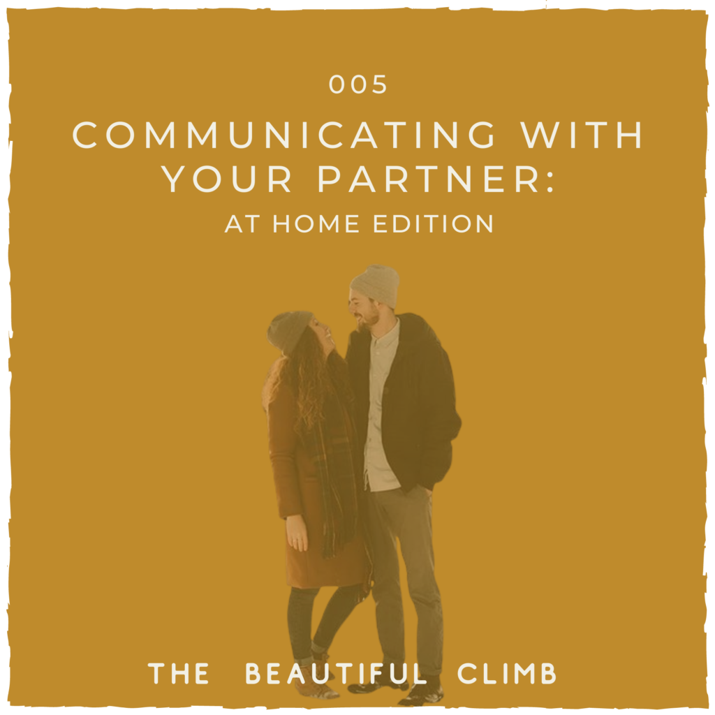 In episode 5 of The Beautiful Climb Podcast, Michelle and Ben Knight talk about Communicating With Your Partner, we are sharing a little behind the scenes of how we go about our day to day, handle difficult conversations and get things off out chest. | Michelle Knight Co.