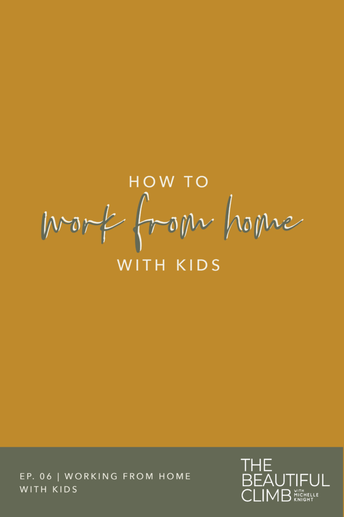 Do you suddenly find yourself working from home with your kids? Today I'm sharing my top tips for keeping your kiddos entertained and balancing it all on Episode 6 of The Beautiful Climb Podcast: Working from home with kids with host Michelle Knight #workfromhome #mompreneurs 