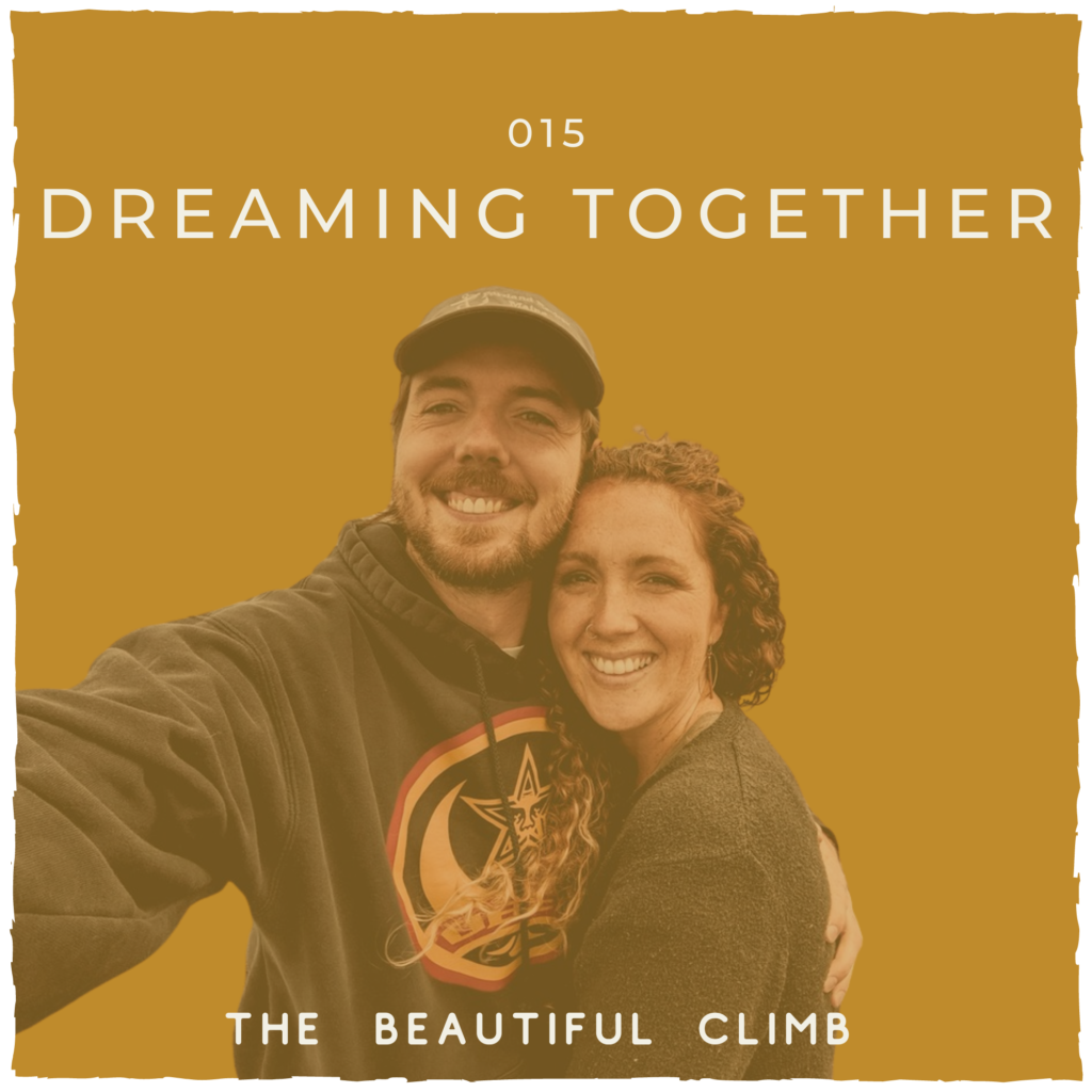 My husband and I have been married for eight years, and over the years we’ve made it a top priority to work on our marriage and communication. In episode 15 of The Beautiful Climb Podcast we cover what we believe is the best relationship advice for couples, and it starts with dreaming together. | michelleknight.co