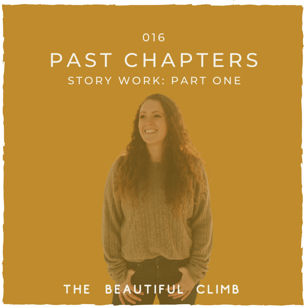 In episode 16 of The Beautiful Climb Podcast, Michelle Knight talks about Owning Your Past Chapters: Story Work Part One and how the birth of her son changed her life in so many ways and began her journey with story work. | michelleknight.co 