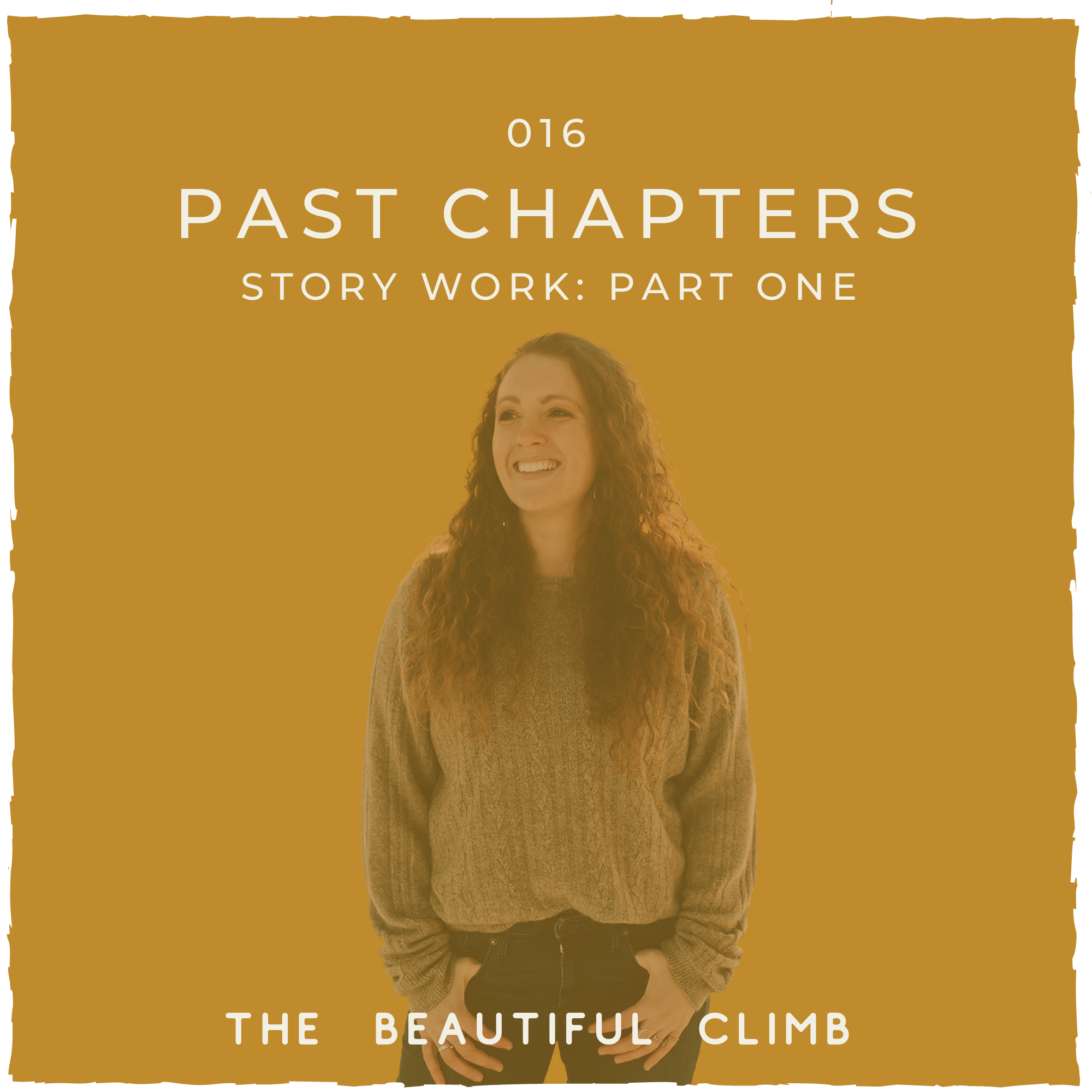 In episode 16 of The Beautiful Climb Podcast, Michelle Knight talks about Owning Your Past Chapters: Story Work Part One and how the birth of her son changed her life in so many ways and began her journey with story work. | michelleknight.co